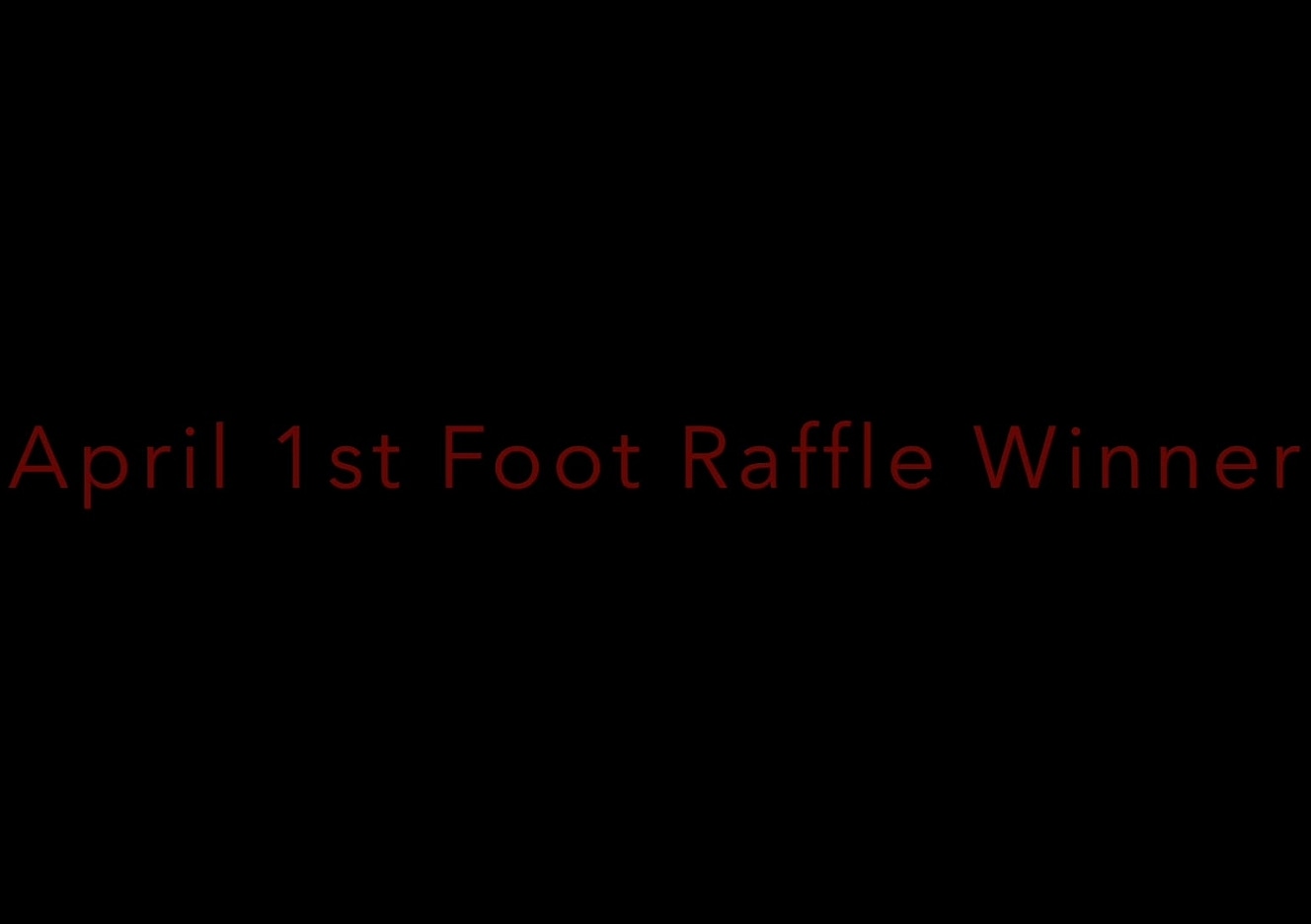 content/april-1st-foot-raffle-winner/0.jpg