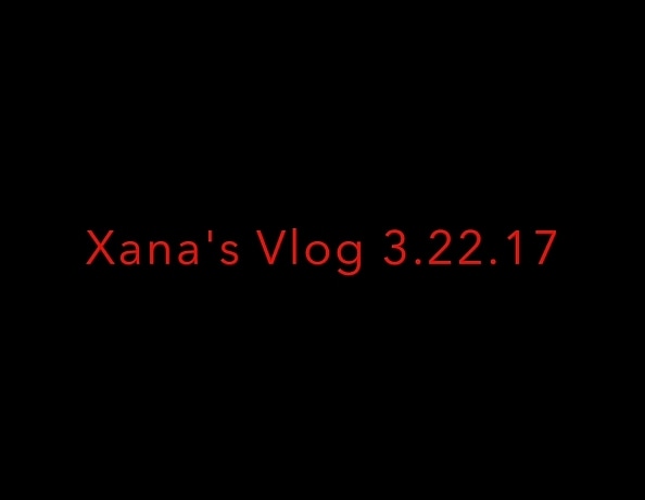 content/xanas-vlog-3-22-17/2.jpg